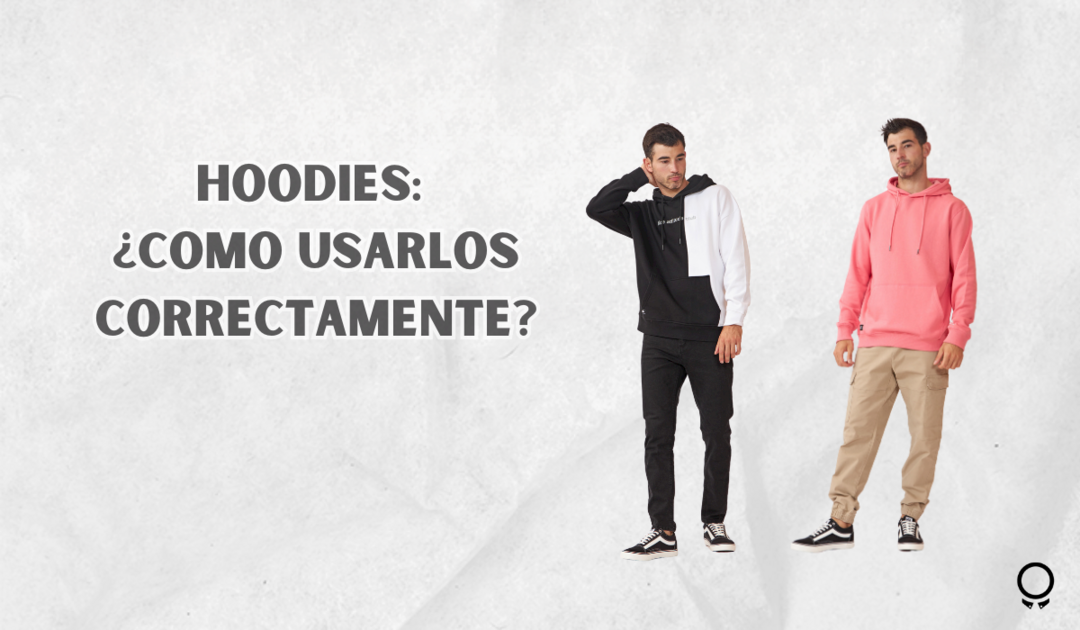 Hoodies Para Hombres: Como Llevarlos Con Estilo